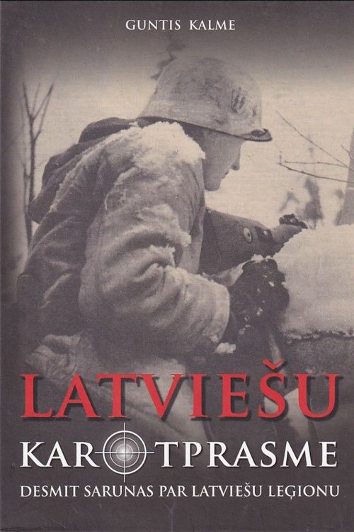 Latviešu karotprasme. Desmit sarunas par latviešu leģionu