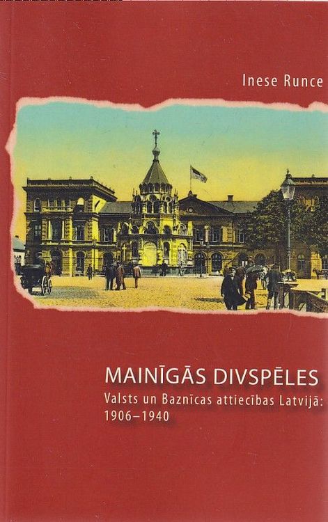 Mainīgās divspēles. Valsts un Baznīcas attiecības Latvijā: 1906-1940