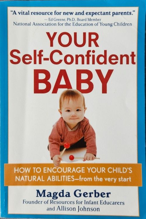 Your Self-Confident Baby: How to Encourage Your Child's Natural Abilities — From the Very Start