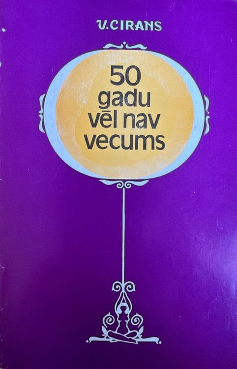 50 gadu vēl nav vecums