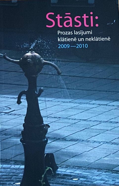 Stāsti: prozas lasījumi klātienē un neklātienē2009 - 2010