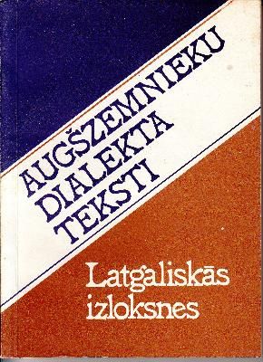 Augšzemnieku dialekta teksti. Latgaliskās izloksnes