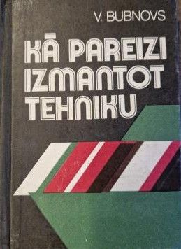 Kā pareizi izmantot tehniku