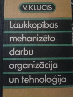 Laukkopības mehanizēto darbu organizācija un tehnoloģija