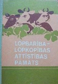 Lopbarība - lopkopības attīstības pamats.