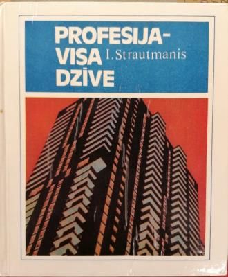 Profesija - visa dzīve