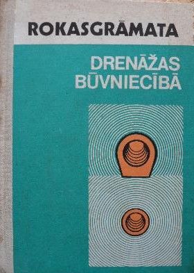 Rokasgrāmata drenāžas būvniecībā