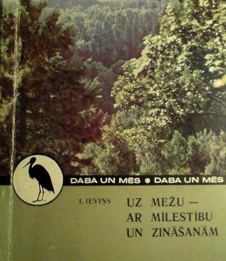Uz mežu - ar mīlestību un zināšanām