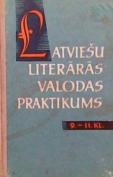 Latviešu literārās valodas praktikums 9.-11. kl.