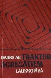 Darbs ar traktoragregātiem laukkopībā