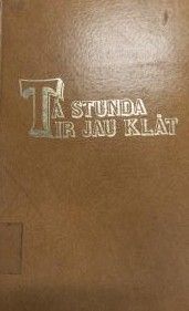 Tā stunda ir jau klāt