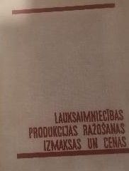 Lauksaimniecības produkcijas ražošanas izmaksas un cenas