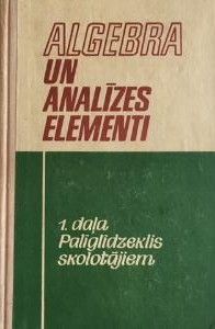 Algebra un analīzes elementi 1.daļa. Palīglīdzeklis skolotājiem