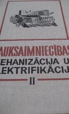 Lauksaimniecības mehanizācija un elektrifikācija II