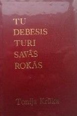 Tu debesis turi savās rokās