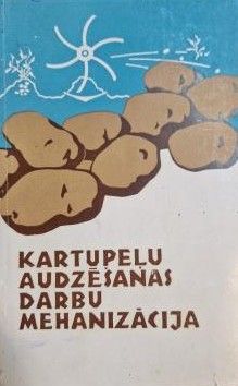 Kartupeļu audzēšanas darbu mehanizācija