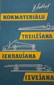 Kokmateriālu treilēšana, iekraušana un izvešana