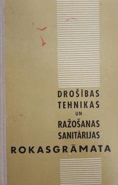 Drošības tehnikas un ražošanas sanitārijas rokasgrāmata