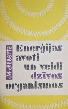 Enerģijas avoti un veidi dzīvos organismos