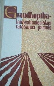 Graudkopība - lauksaimnieciskās ražošanas pamats