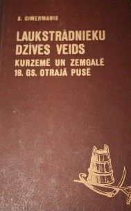 Laukstrādnieku dzīves veids Kurzemē un Zemgalē 19. gadsimta otrajā pusē