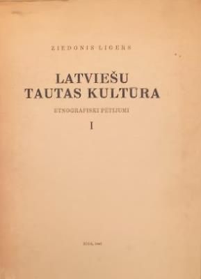 Latviesu tautas kultūra. Etnogrāfiski pētījumi I