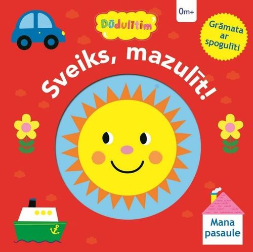 Dūdulītim. Sveiks, mazulīt! Mana pasaule