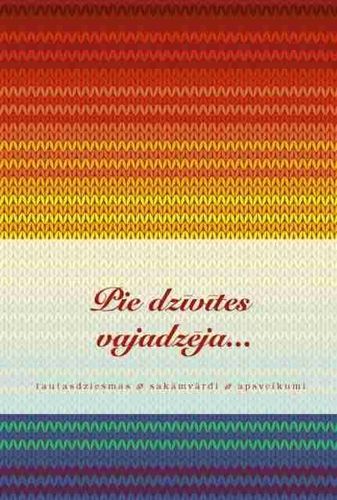 Pie dzīvītes vajadzēja