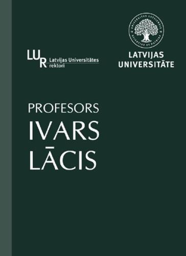 Profesors Dr. habil. phys. Ivars Lācis. Dzīve un darbs