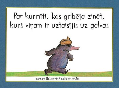 Par kurmīti, kas gribēja zināt, kurš viņam ir uztaisījis uz galvas