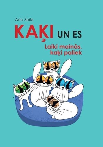 Kaķi un es. Laiki mainās, kaķi paliek