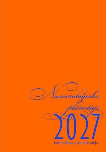 Numeroloģisks plānotājs 2027. Katra diena ir jauna iespēja