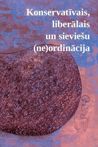 Konservatīvais, liberālais un sieviešu (ne)ordinācija