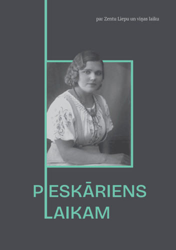 Pieskāriens laikam. Par Zentu Liepu un viņas laiku