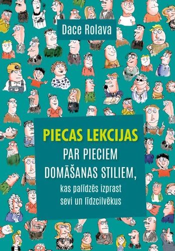 Piecas lekcijas par pieciem domāšanas stiliem, kas palīdzēs izprast sevi un līdzcilvēkus