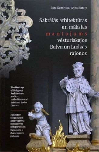 Sakrālās arhitektūras un mākslas mantojums vēsturiskajos Balvu un Ludzas rajonos