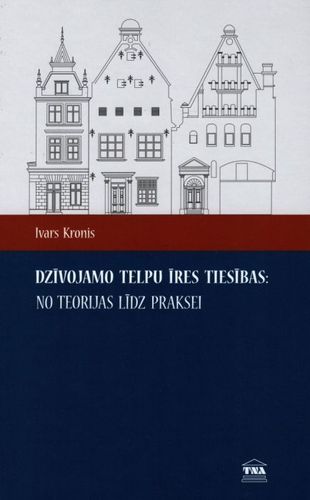 Dzīvojamo telpu īres tiesības. No teorijas līdz praksei