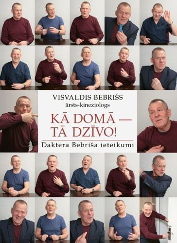 Kā domā - tā dzīvo! Daktera Bebriša ieteikumi