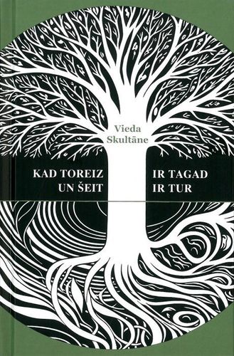 Kad toreiz ir tagad un šeit ir tur