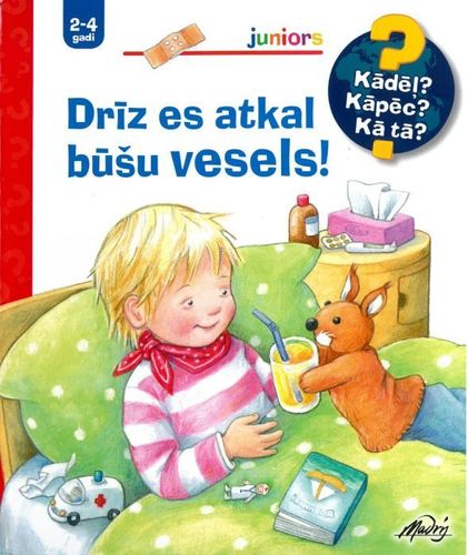 Drīz jau atkal būšu vesels