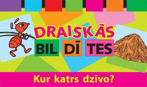 Draiskās bildītes. Kur katrs dzīvo?