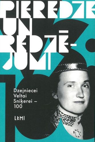 Pieredze un redzējumi: dzejniecei Veltai Sniķerei - 100