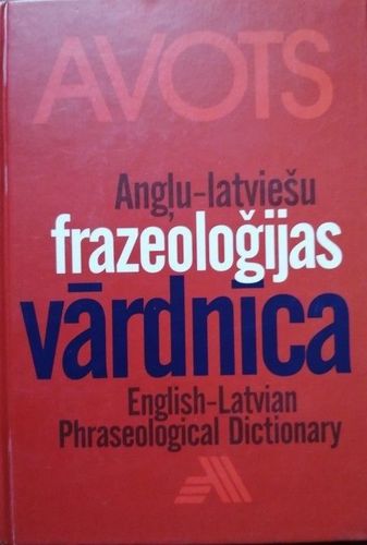 Angļu-latviešu frazeoloģijas vārdnīca