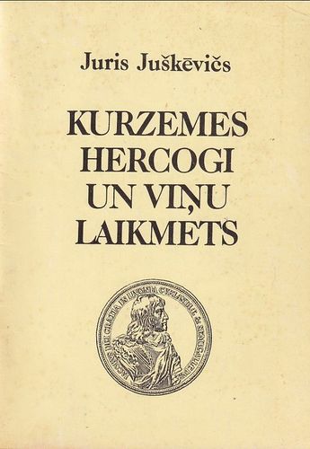 Kurzemes hercogi un viņu laikmets
