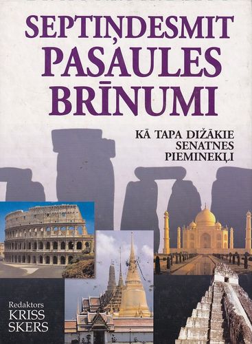 Septiņdesmit pasaules brīnumi kā tapa dižākie senatnes pieminekļi