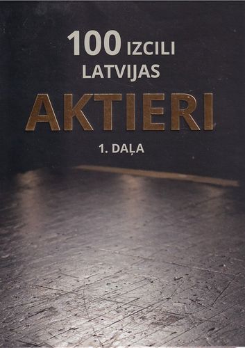 100 izcili Latvijas aktieri 1. un 2.daļa