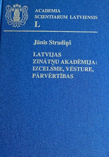 Latvijas zinātņu akadēmija: izcelsme, vēsture, pārvērtības. Latvijas Zinātņu akadēmijai 50 gadi
