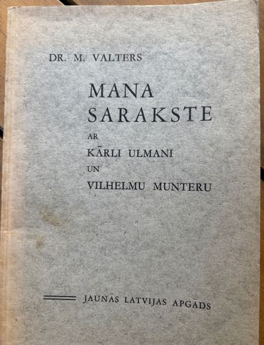 Mana sarakste ar Kārli Ulmani un Vilhelmu Munteru