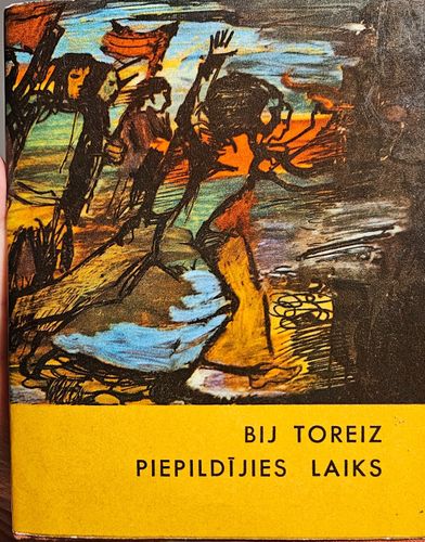 Bij toreiz piepildījies laiks