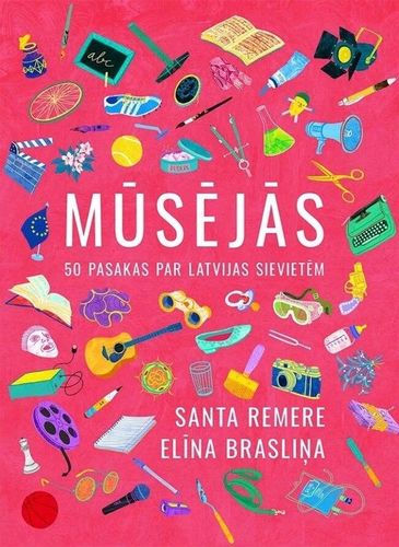 Mūsējās. 50 pasakas par Latvijas sievietēm